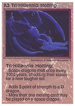 Need: 0    Want: 0    Have: 36 (+90)    Will Trade: 32    In Storage: 28              A3 ‑ Tri‑Millennia Molting  Set: PE  Rarity: R1    Artist: Ron Rousselle II    
