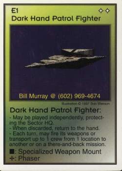 Need: 1    Want: 12    Have: 0    Will Trade: 0    In Storage: 0              E1 ‑ Dark Hand Patrol Fighter  Set: Pro6  Rarity: Pro6    Artist: Bob Wesson    