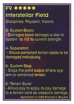 Need: 0    Want: 0    Have: 50    Will Trade: 46    In Storage: 45              F9 ‑ Interstellar Field  Set: PoM  Rarity: V1    Artist: Richard J. Rausch    