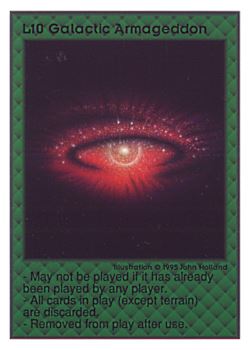 Need: 0    Want: 0    Have: 16    Will Trade: 14    In Storage: 12              L10 ‑ Galactic Armageddon  Set: UE  Rarity: E1    Artist: John Holland    