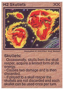 Need: 0    Want: 0    Have: 20    Will Trade: 12    In Storage: 3              M2 ‑ Skullets  Set: NE  Rarity: U1    Artist: Paul 'Prof' Herbert    