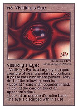 Need: 0    Want: 0    Have: 104 (+33)    Will Trade: 101    In Storage: 50              M6 ‑ Visilikiiy's Eye  Set: UE  Rarity: R1    Artist: Lawrence Allen Williams    