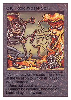 Need: 0    Want: 0    Have: 25    Will Trade: 23    In Storage: 21              O10 ‑ Toxic Waste Spill  Set: UE  Rarity: E1    Artist: Robert A. Kraus    
