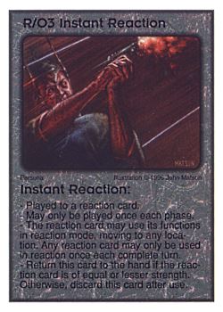 Need: 0    Want: 8    Have: 5 (+317)    Will Trade: 0    In Storage: 1              R/O3 ‑ Instant Reaction  Set: Per  Rarity: U1    Artist: John D. Matson    