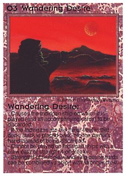 Need: 1    Want: 0    Have: 1 (+139)    Will Trade: 0    In Storage: 0              O3 ‑ Wandering Desire (1st Print)  Set: PE  Rarity: R2    Artist: Ralph Pecchia Jr.    