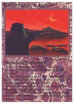 Need: 0    Want: 0    Have: 39 (+101)    Will Trade: 35    In Storage: 28              O3 ‑ Wandering Desire (2nd Print)  Set: PE  Rarity: R1    Artist: Ralph Pecchia Jr.    