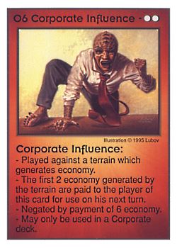 Need: 0    Want: 1    Have: 12    Will Trade: 0    In Storage: 3              O6 ‑ Corporate Influence  Set: AT  Rarity: R1    Artist: Lubov    