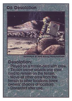 Need: 0    Want: 0    Have: 145    Will Trade: 139    In Storage: 50              O6 ‑ Desolation  Set: PoM  Rarity: U1    Artist: Randy Asplund‑Faith    
