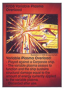 Need: 0 Want: 8 Have: 5 Will Trade: 0 In Storage: 0 R/O8 ‑ Variable Plasma Overload Set: AT Rarity: V1 Artist: Gregg Glymph Need: 0 Want: 8 Have: 5 Will Trade: 0 In Storage: 0 R/O8 ‑ Variable Plasma Overload Set: AT Rarity: V1 Artist: Gregg Glymph