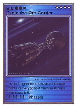 Need: 0    Want: 0    Have: 18    Will Trade: 16    In Storage: 13              S10 ‑ Explosive Ore Carrier  Set: UE  Rarity: E1    Artist: Mark Maxwell    