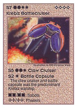 Need: 0    Want: 0    Have: 41    Will Trade: 35    In Storage: 6              S7 ‑ Krebiz Battlecruiser (Claw Heavy Cruiser / Battle Capsule)  Set: UE  Rarity: V4    Artist: Christina Wald    