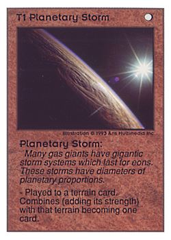 Need: 0    Want: 0    Have: 185    Will Trade: 177    In Storage: 81              T1 ‑ Planetary Storm  Set: UE  Rarity: U2    Artist: Aris Multimedia Inc.    