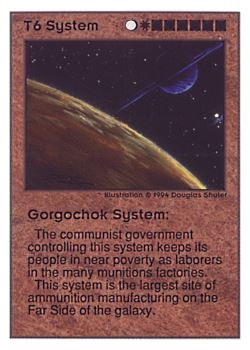 Need: 0    Want: 0    Have: 34 (+31)    Will Trade: 31    In Storage: 26              T6 ‑ System ‑ Gorgochok System  Set: UE  Rarity: V1    Artist: Douglas Shuler    