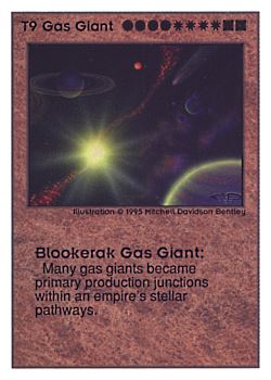 Need: 0    Want: 0    Have: 24 (+6)    Will Trade: 22    In Storage: 11              T9 ‑ Gas Giant ‑ Blookerak Gas Giant  Set: UE  Rarity: V1    Artist: Mitchell Davidson Bentley    