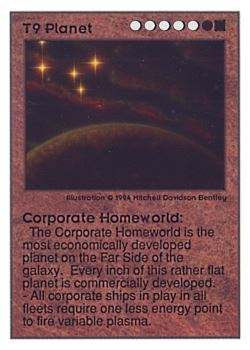 Need: 0 Want: 0 Have: 44 (+5) Will Trade: 42 In Storage: 38 T9 ‑ Planet ‑ Corporate Homeworld Set: UE Rarity: V1 Artist: Mitchell Davidson Bentley Need: 0 Want: 0 Have: 44 (+5) Will Trade: 42 In Storage: 38 T9 ‑ Planet ‑ Corporate Homeworld Set: UE Rarity: V1 Artist: Mitchell Davidson Bentley